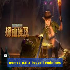 nomes para jogos femininos